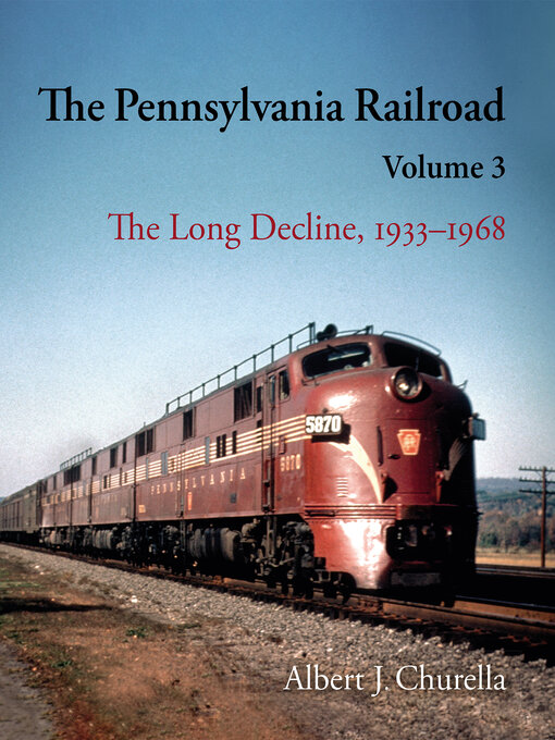 Title details for The Pennsylvania Railroad by Albert J. Churella - Available
